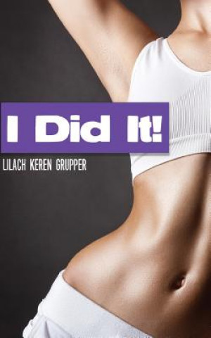 Carte I Did It!: Tummy Tuck Surgery - An Intimate Guide Lilach Keren-Gruper