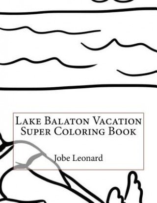 Carte Lake Balaton Vacation Super Coloring Book Jobe Leonard