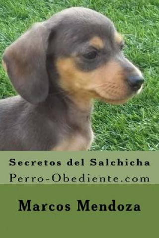 Knjiga Secretos del Salchicha: Perro-Obediente.com Marcos Mendoza