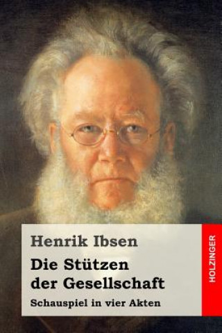 Carte Die Stützen der Gesellschaft: Schauspiel in vier Akten Henrik Ibsen