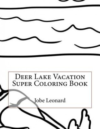 Könyv Deer Lake Vacation Super Coloring Book Jobe Leonard
