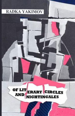 Knjiga Of Literary Circles and Nightingales Radka Yakimov