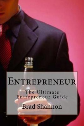 Книга Entrepreneur: The Ultimate Entrepreneur Guide Brad Shannon