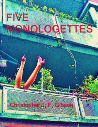 Buch Five Monologettes: Five Monologues Christopher J F Gibson