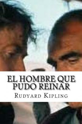 Kniha El Hombre Que Pudo Reinar Rudyard Kipling