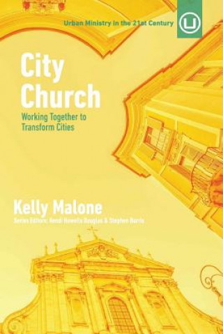 Kniha City Church: Working Together to Transform Cities Kelly Malone