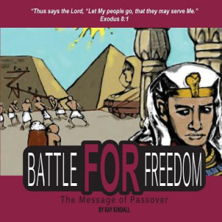 Книга Battle for Freedom: The Message of Passover Kay Kindall