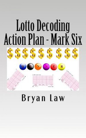 Книга Lotto Decoding: Action Plan - Mark Six Bryan Law