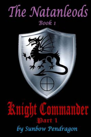 Книга Knight Commander, Part 1 Sunbow Pendragon