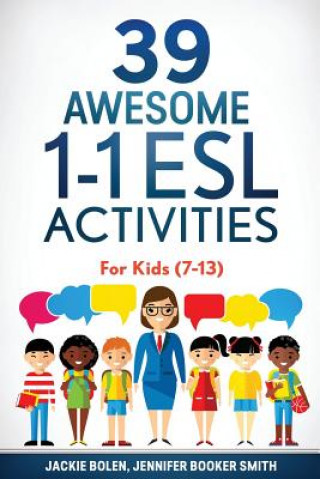 Könyv 39 Awesome 1-1 ESL Activities: For Kids (7-13) Jackie Bolen
