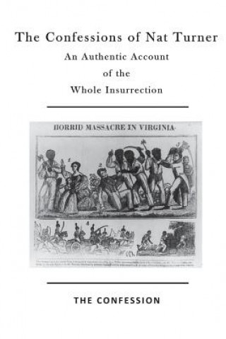 Carte The Confessions of Nat Turner: An Authentic Account of the Whole Insurrection Nat Turner