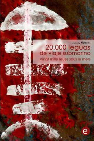 Kniha 20.000 leguas de viaje submarino/Vingt mille leues sous le mers: edición bilingüe/édition bilingue Jules Verne