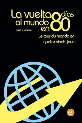 Książka La vuelta al mundo en 80 días/Le tour du monde en quatre vingt jours: edición bilingüe/édition bilingue Jules Verne