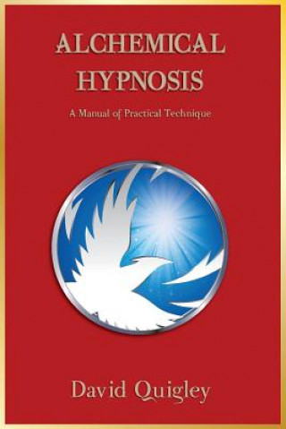 Carte Alchemical Hypnosis: A Manual of Practical Technique David Quigley