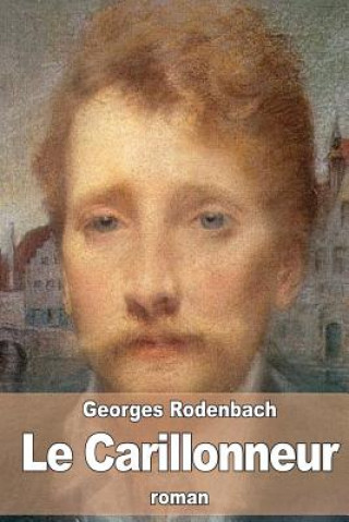 Kniha Le Carillonneur Georges Rodenbach