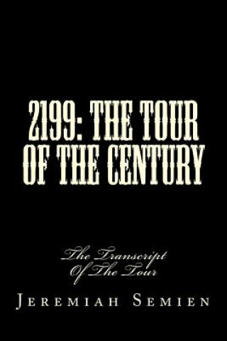 Kniha 2199: The Tour Of The Century: The Transcript Of The Tour Jeremiah Semien