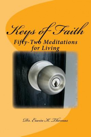 Kniha Keys of Faith: Fifty-Two Meditations for Living Dr Erwin K Thomas