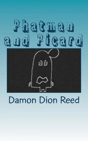 Könyv Phatman and Picard: The Intervening Years Damon Dion Reed