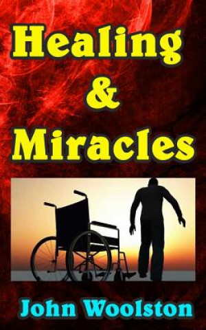 Книга Healing & Miracles John Woolston