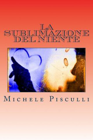 Könyv La Sublimazione del Niente Dr Michele Pisculli