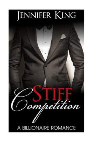 Carte Billionaire Romance: STIFF COMPETITION (Book 3): (Billionaire, Billionaire Bachelors, Billionaire Boys Club Romance, Step brother, BOOK 3) Jennifer King