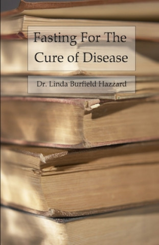 Carte Fasting For The Cure of Disease Dr Linda Burfield Hazzard