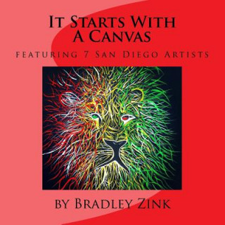 Livro It Starts With A Canvas: featuring 7 San Diego Artists Bradley Zink