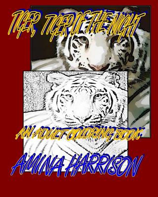 Книга Tiger, Tiger of the NIght: An adult Coloring Book Amina Harrison