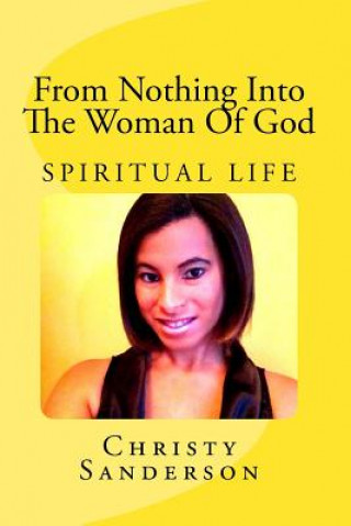 Kniha From Nothing Into The Woman of God Christy Sanderson