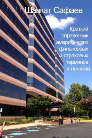 Könyv Brief Compilation of American Financial and Insurance Terms and Concepts Shavkat Safaev