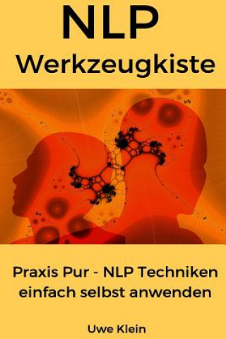 Carte Nlp Werkzeugkiste: Praxis Pur - Nlp Techniken Einfach Selbst Anwenden Uwe Klein