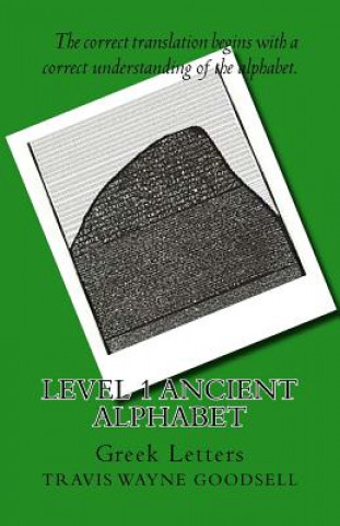 Könyv Level 1 Ancient Alphabet: Greek Letters Travis Wayne Goodsell