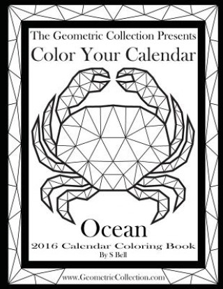 Book The Geometric Collection Presents: Color Your Calendar Ocean - 2016: 2016 Calendar Coloring Book S  Bell