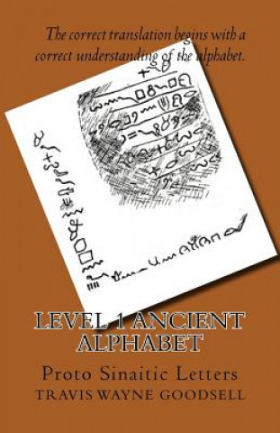 Könyv Level 1 Ancient Alphabet: Proto Sinaitic Letters Travis Wayne Goodsell