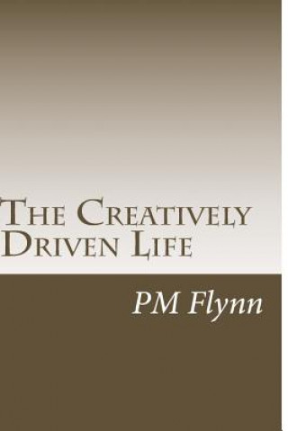 Knjiga The Creatively Driven Life MR P M Flynn