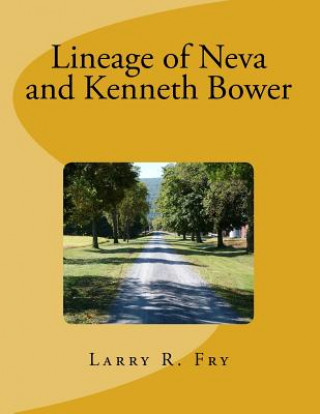 Książka Lineage of Neva and Kenneth Bower Larry R Fry