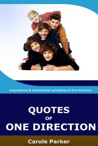 Könyv Quotes Of One Direction: Funny, inspirational, & motivational quotations of boyband One Direction C Parker