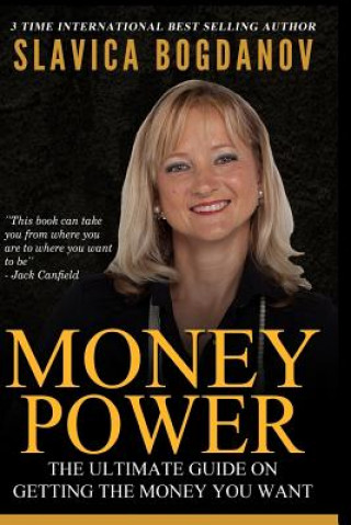 Kniha Money Power: The ultimate guide on getting the money you want Slavica Bogdanov