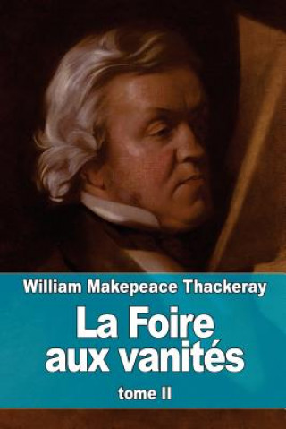 Carte La Foire aux vanités: tome II William Makepeace Thackeray