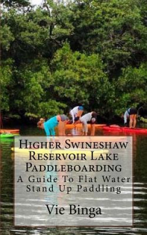 Carte Higher Swineshaw Reservoir Lake Paddleboarding: A Guide To Flat Water Stand Up Paddling Vie Binga