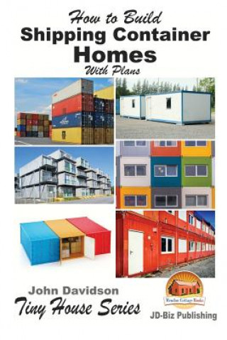 Könyv How to Build Shipping Container Homes With Plans John Davidson