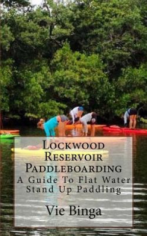 Carte Lockwood Reservoir Paddleboarding: A Guide To Flat Water Stand Up Paddling Vie Binga