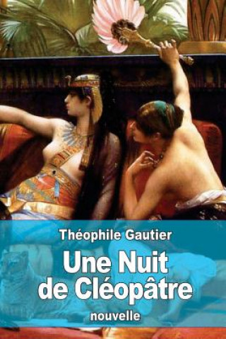 Könyv Une Nuit de Cléopâtre Théophile Gautier