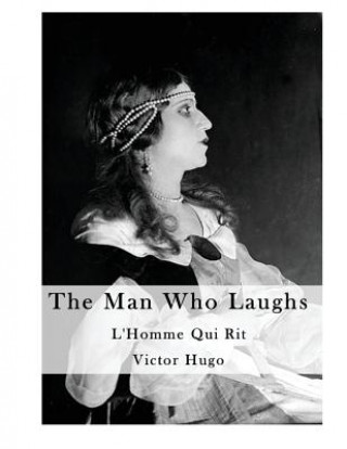 Könyv The Man Who Laughs: By Order of the King Victor Hugo