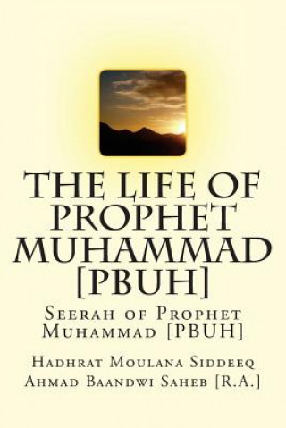 Kniha Life of Prophet Muhammad [PBUH] Hadhrat Moul Ahmad Baandwi Saheb [R a ]