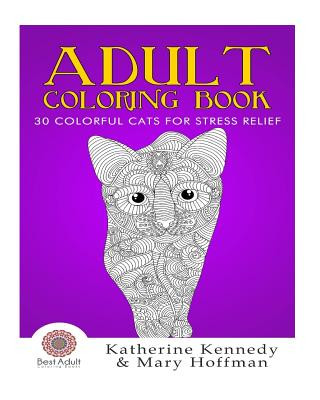 Książka Adult Coloring Book: 30 Colorful Cats For Stress Relief Katherine Kennedy