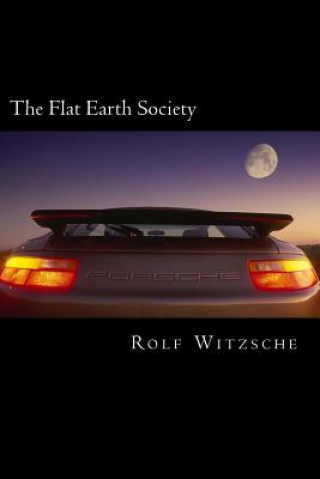 Kniha The Flat Earth Society Rolf A F Witzsche