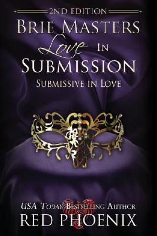 Carte Brie Masters Love in Submission: 2nd Edition: Submissive in Love Red Phoenix