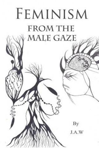 Kniha Feminism: From The Male Gaze J a W