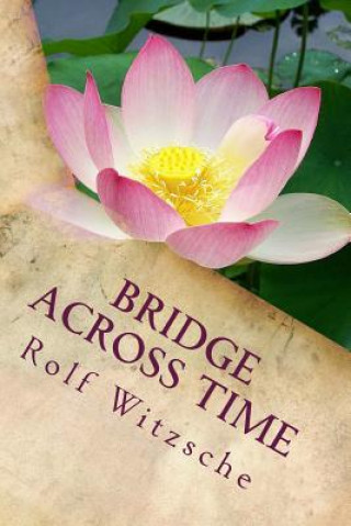 Kniha Bridge Across Time: Selected short story Rolf A F Witzsche